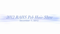 RAHS: 2012 Peb Haiv Show (12-7-2012)